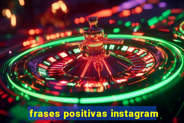 frases positivas instagram