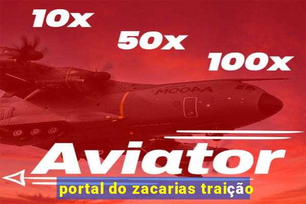 portal do zacarias traição