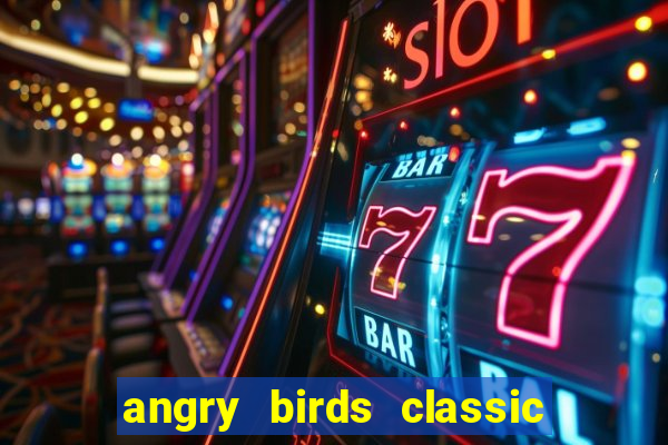 angry birds classic 1.0.0 apk