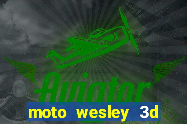 moto wesley 3d dinheiro infinito