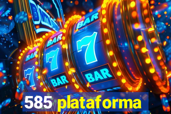 585 plataforma