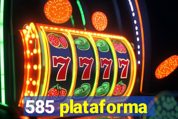 585 plataforma