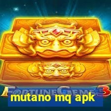 mutano mq apk