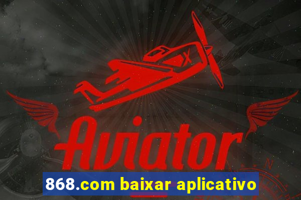 868.com baixar aplicativo