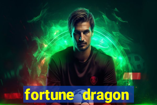 fortune dragon dinheiro infinito