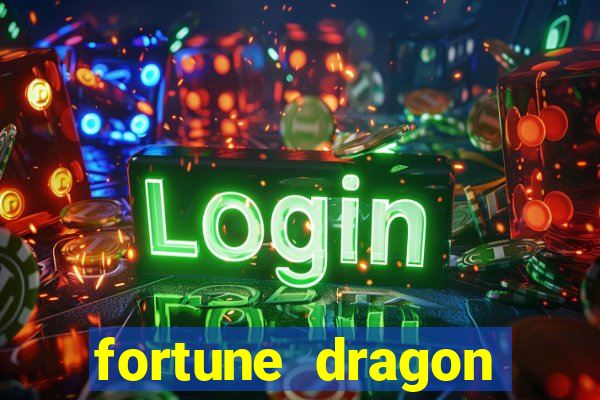 fortune dragon dinheiro infinito