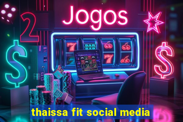 thaissa fit social media