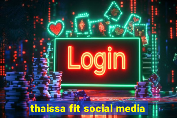 thaissa fit social media