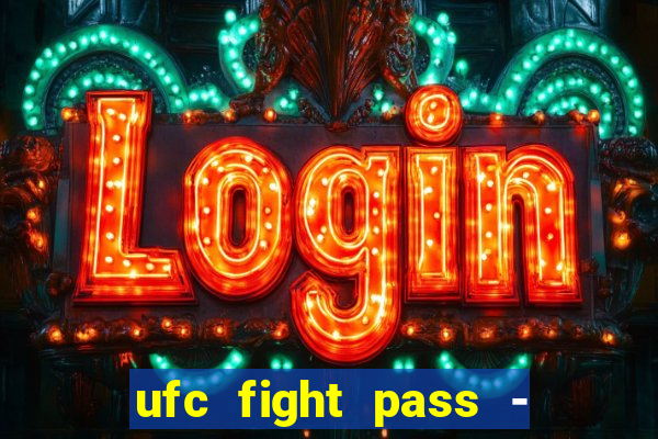 ufc fight pass - tv ao vivo