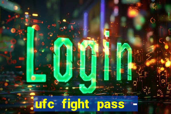 ufc fight pass - tv ao vivo