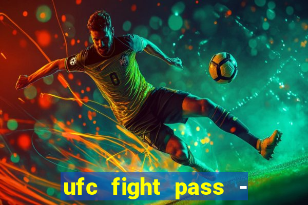 ufc fight pass - tv ao vivo