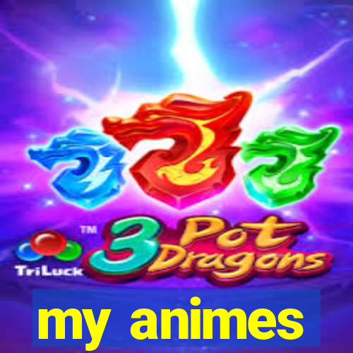 my animes