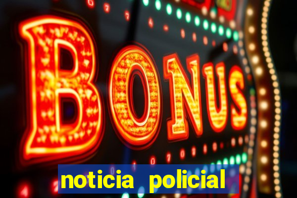 noticia policial cachoeira bahia