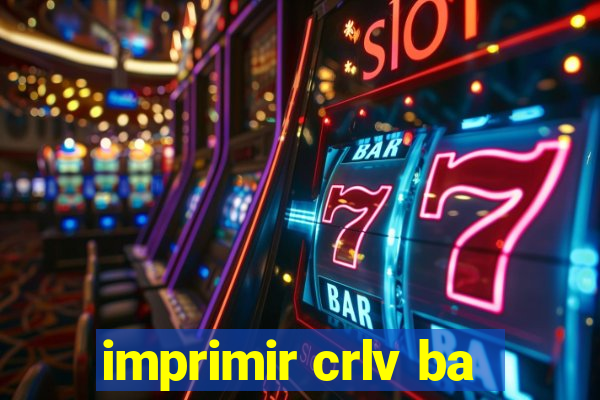 imprimir crlv ba