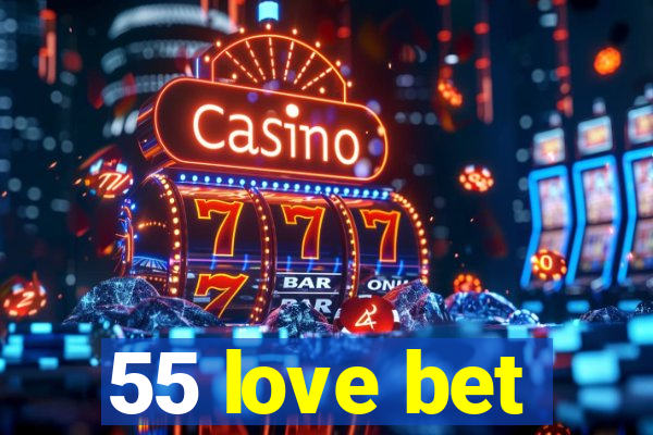 55 love bet