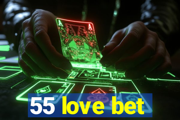 55 love bet