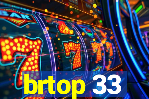 brtop 33