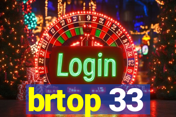 brtop 33