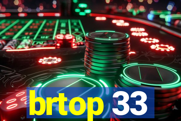 brtop 33