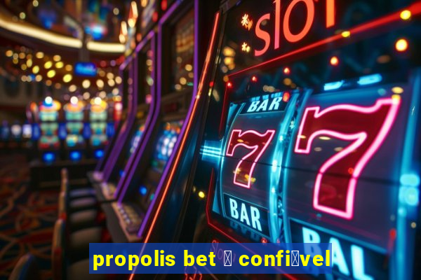 propolis bet 茅 confi谩vel