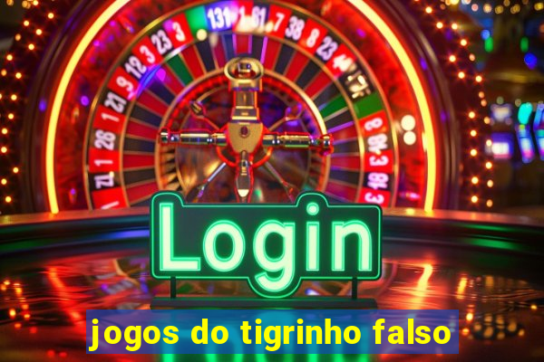 jogos do tigrinho falso