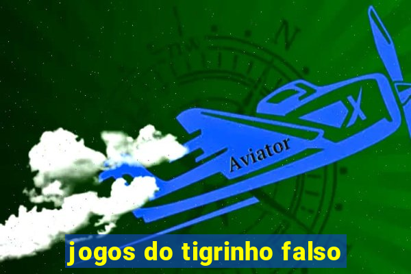 jogos do tigrinho falso