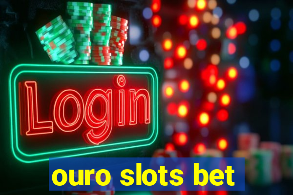 ouro slots bet