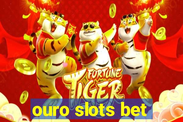 ouro slots bet