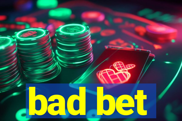 bad bet