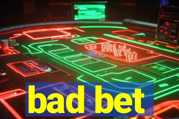 bad bet