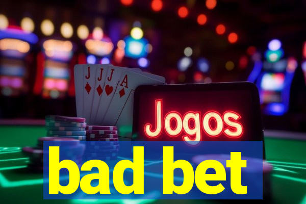 bad bet