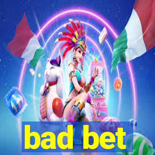 bad bet