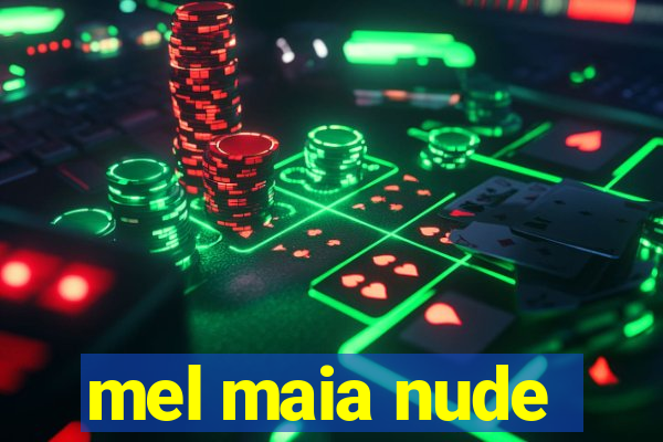 mel maia nude