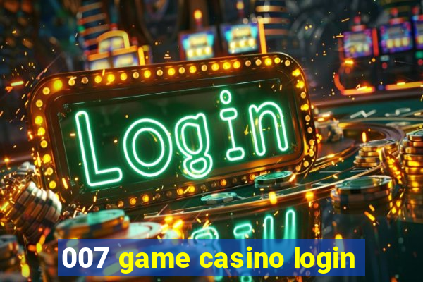 007 game casino login