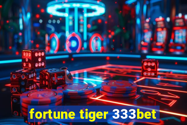 fortune tiger 333bet