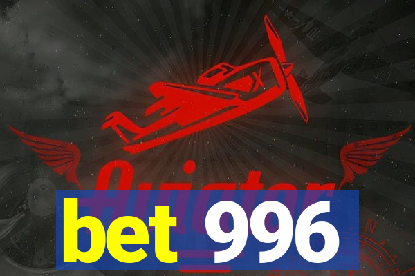 bet 996