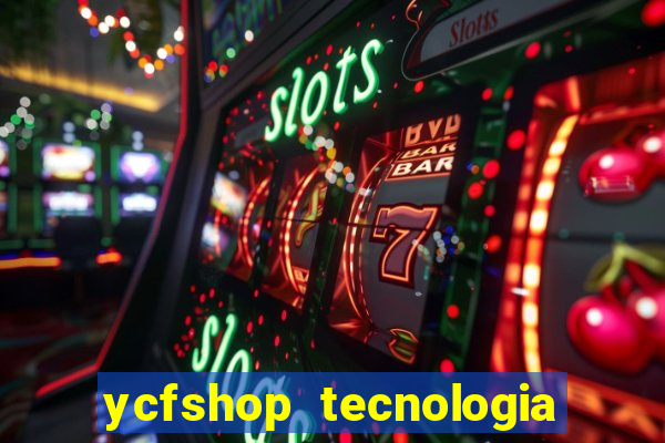 ycfshop tecnologia em ecommerce ltda jogos