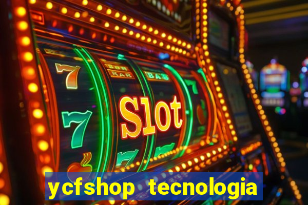 ycfshop tecnologia em ecommerce ltda jogos