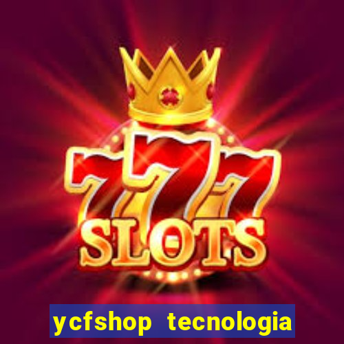 ycfshop tecnologia em ecommerce ltda jogos