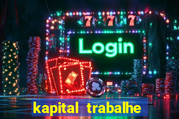 kapital trabalhe conosco porto velho