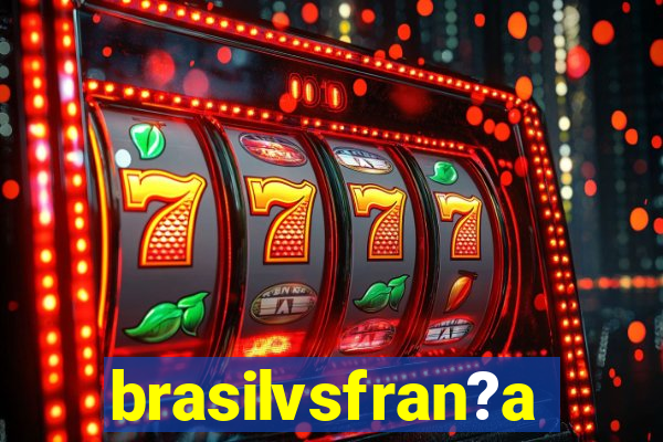 brasilvsfran?a