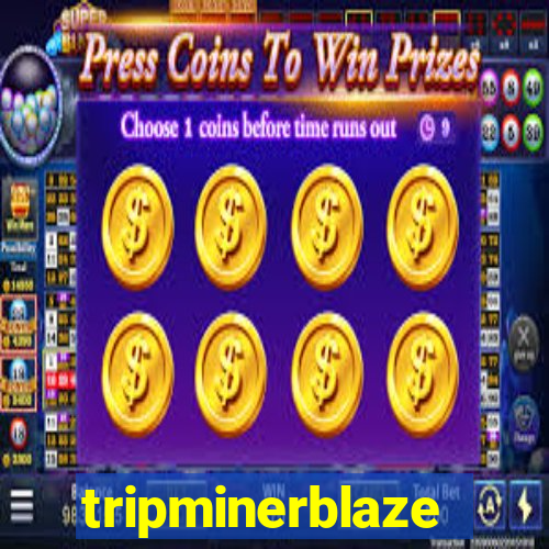 tripminerblaze