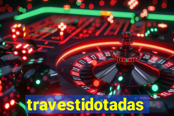 travestidotadas