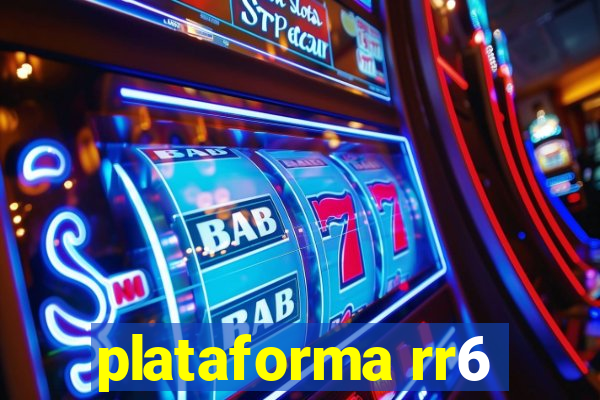 plataforma rr6