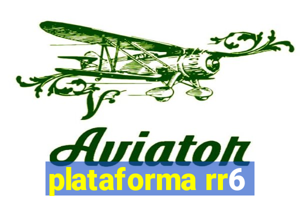 plataforma rr6