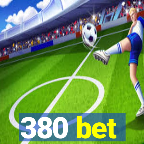 380 bet