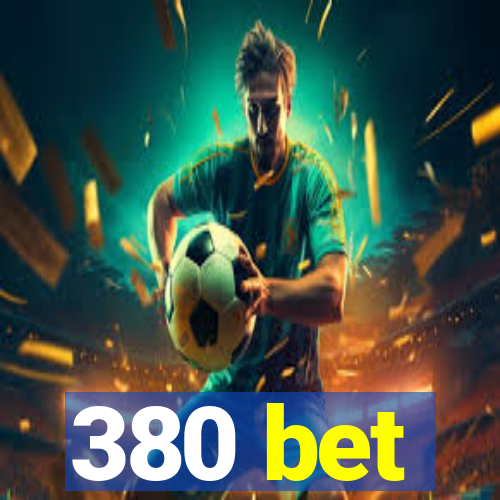 380 bet