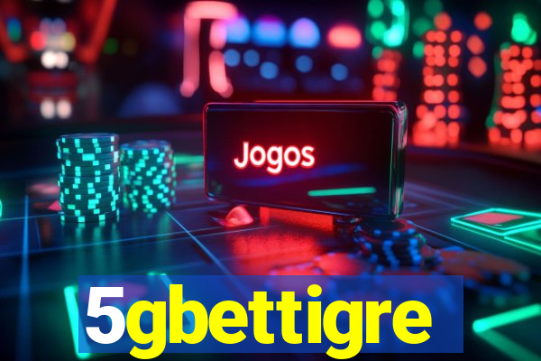 5gbettigre