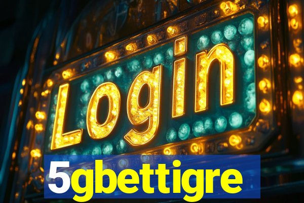 5gbettigre