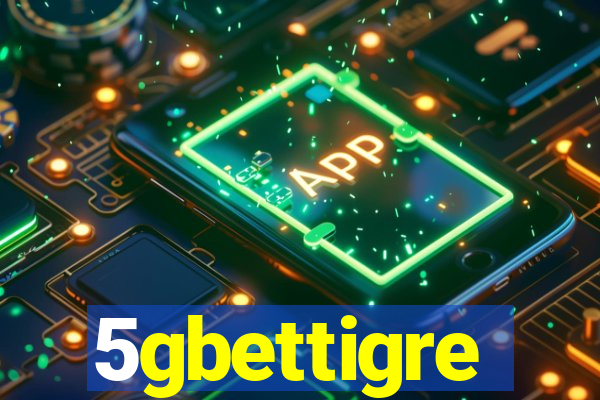 5gbettigre